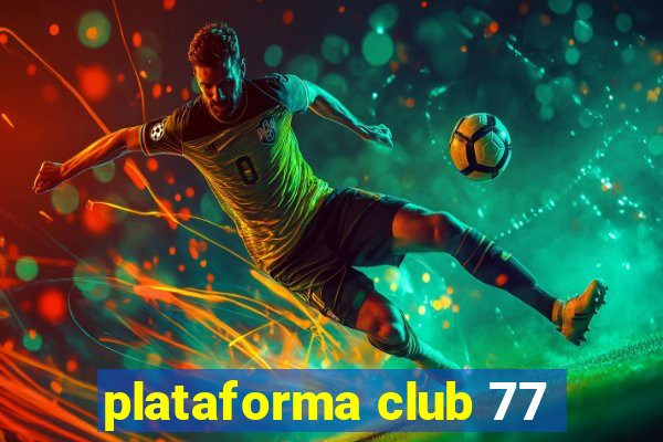 plataforma club 77